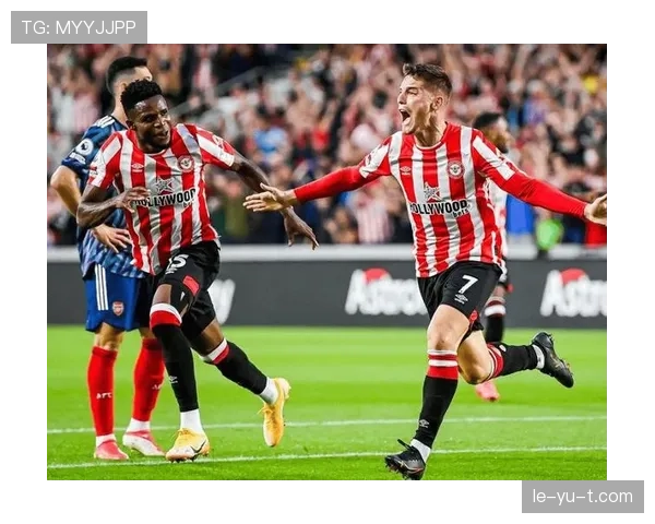 布伦特福德进攻端表现稳健，近期多场比赛持续制造威胁